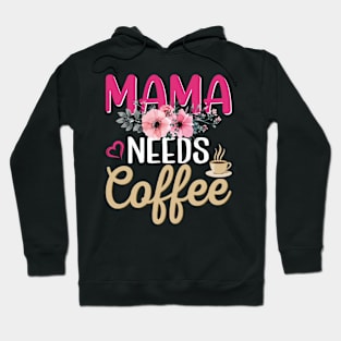 Mama needs coffe t-shirts Hoodie